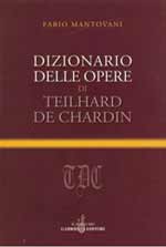 Copertina del libro 'Dizionario delle opere di Teilhard de Chardin', di Fabio Mantovani